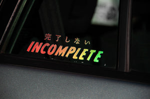 Signature INCOMPLETE "Never Complete" | Vinyl Sticker