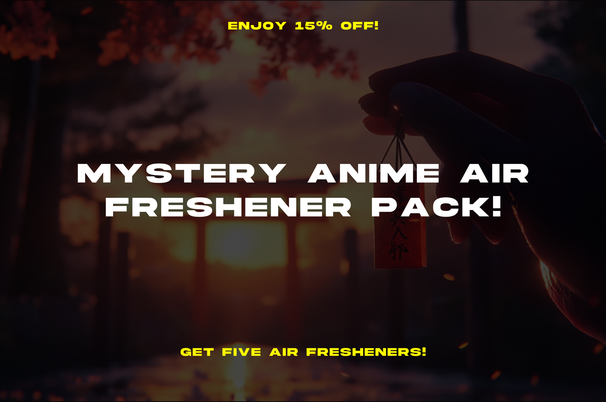 A hand holding a small object with Japanese writing, against a blurred nature background. Overlay text reads "ENJOY 15% OFF! MYSTERY ANIME AIR FRESHENER PACK! GET FIVE ANIME STYLE AIR FRESHENERS FROM INCOMPLETEGL!" The scene is dimly lit with a warm, sunset glow.