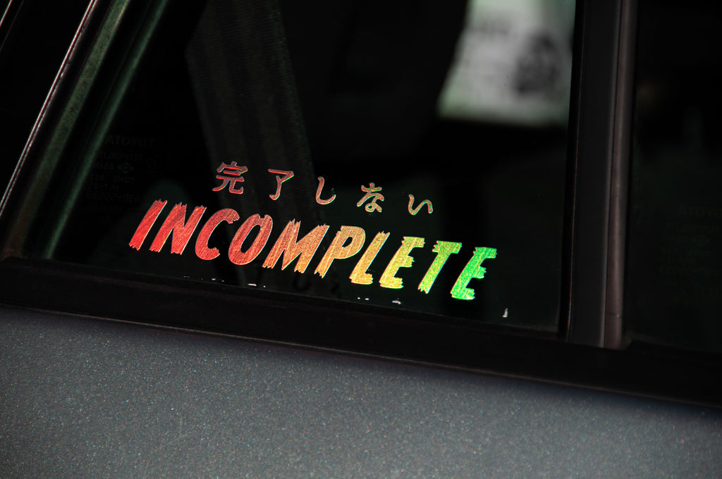 Incomplete Never Complete | JDM Car Decal | Incompletegl