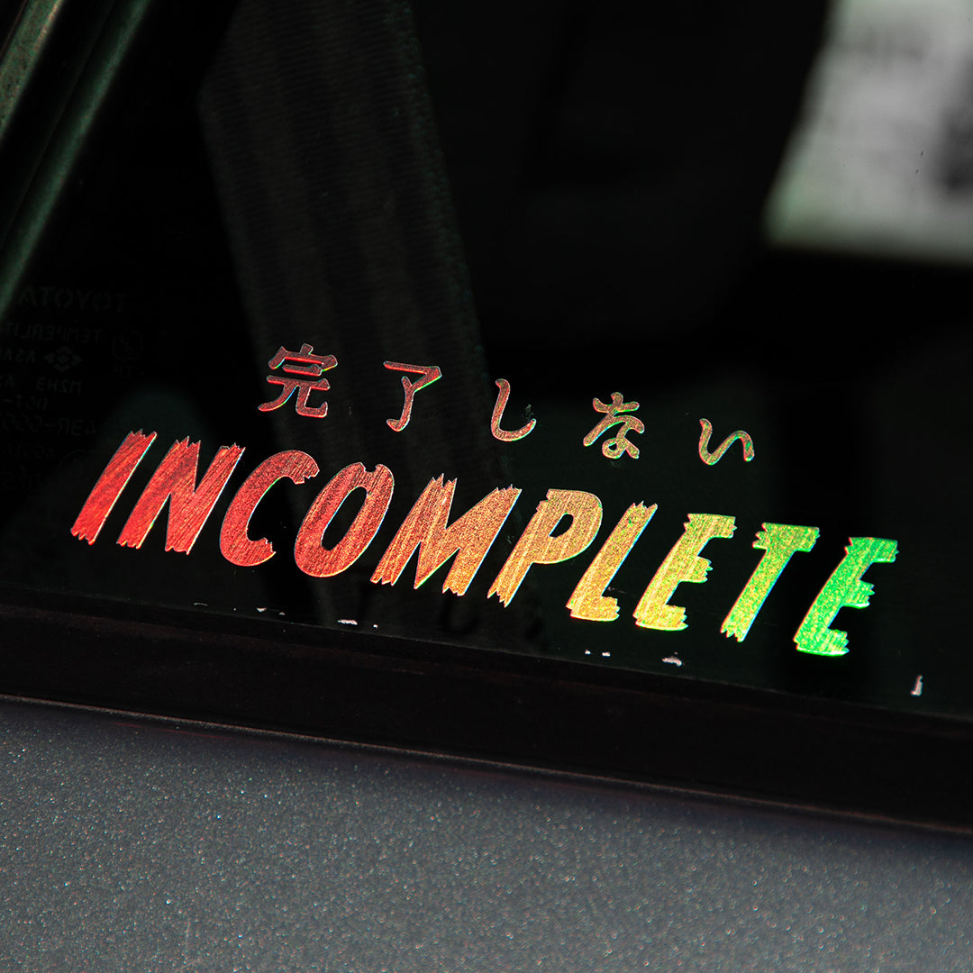 Incomplete Never Complete | JDM Car Decal | Incompletegl